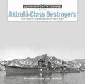 Akizuki-Class Destroyers: In the Imperial Japanese Navy During World War II - Hardcover