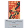 Workers of the Empire, Unite: Radical and Popular Challenges to British Imperialism, 1910s-1960s - Paperback