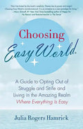 Choosing Easy World: A Guide to Opting Out of Struggle and Strife and Living in the Amazing Realm Where Everything Is Easy - Paperback