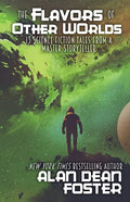The Flavors of Other Worlds: 13 Science Fiction Tales from a Master Storyteller - Paperback