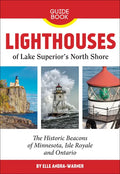 Lighthouses of Lake Superior's North Shore: The Historic Beacons of Minnesota, Isle Royale and Ontario - Paperback
