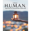 A More H.U.M.A.N. Approach to Educational Leadership - Paperback