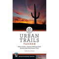 Urban Trails Tucson: Pima County * Saguaro National Park * Arizona National Scenic Trail - Paperback