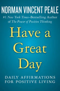 Have a Great Day: Daily Affirmations for Positive Living - Paperback