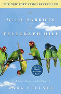 The Wild Parrots of Telegraph Hill: A Love Story . . . with Wings - Paperback