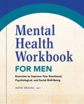 Mental Health Workbook for Men: Exercises to Improve Your Emotional, Psychological, and Social Well-Being - Paperback