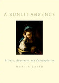A Sunlit Absence: Silence, Awareness, and Contemplation - Hardcover