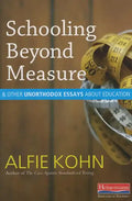 Schooling Beyond Measure and Other Unorthodox Essays about Education - Paperback