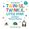 Eric Carle's Twinkle, Twinkle, Little Star and Other Nursery Rhymes: A Lift-The-Flap Book - Board Book