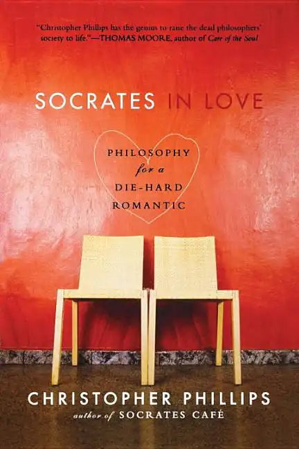 Socrates in Love: Philosophy for a Die-Hard Romantic - Paperback