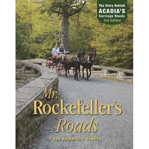 Mr. Rockefeller's Roads: The Story Behind Acadia's Carriage Roads - Paperback