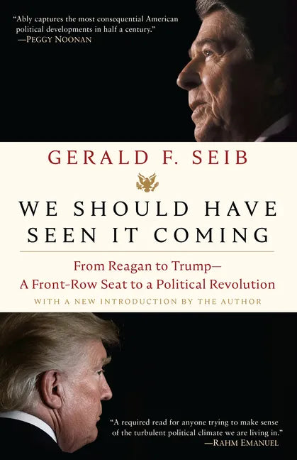We Should Have Seen It Coming: From Reagan to Trump--A Front-Row Seat to a Political Revolution - Paperback