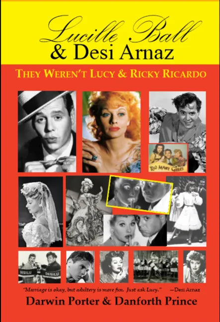 Lucille Ball and Desi Arnaz: They Weren't Lucy and Ricky Ricardo. Volume One (1911-1960) of a Two-Part Biography - Paperback