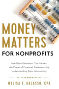 Money Matters for Nonprofits: How Board Members Can Harness the Power of Financial Statements by Understanding Basic Accounting - Paperback
