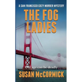 The Fog Ladies (A San Francisco Cozy Murder Mystery Book 1) - Paperback
