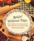 Bakin' Without Eggs: Delicious Egg-Free Dessert Recipes from the Heart and Kitchen of a Food-Allergic Family - Paperback