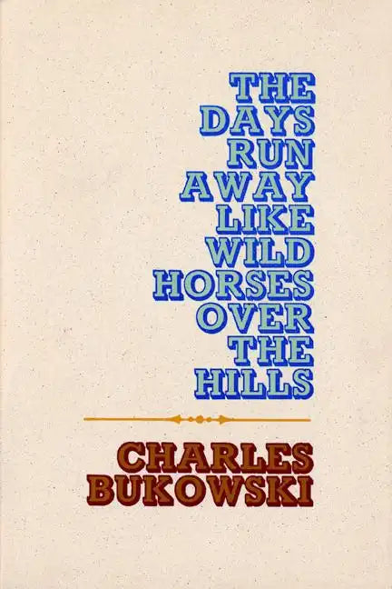 The Days Run Away Like Wild Horses - Paperback