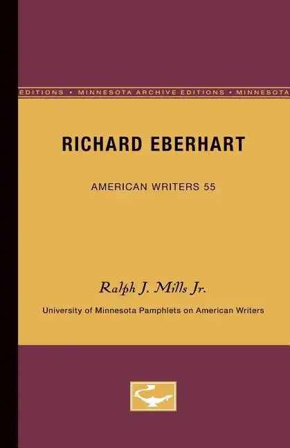 Richard Eberhart - American Writers 55: University of Minnesota Pamphlets on American Writers - Paperback