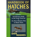 Handbook of Hatches: Introductory Guide to the Foods Trout Eat & the Most Effective Flies to Match Them - Paperback