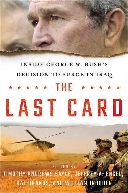 The Last Card: Inside George W. Bush's Decision to Surge in Iraq - Hardcover