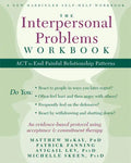 The Interpersonal Problems Workbook: ACT to End Painful Relationship Patterns - Paperback
