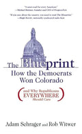 The Blueprint: How the Democrats Won Colorado (and Why Republicans Everywhere Should Care) - Paperback