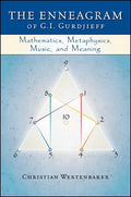 The Enneagram of G. I. Gurdjieff: Mathematics, Metaphysics, Music, and Meaning - Paperback