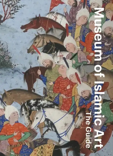 Museum of Islamic Art: The Guide - Paperback