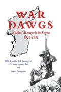 War Dawgs: Kulbes' Mongrels in Korea, 1950-1951 - Paperback