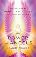 The Power of Angels: Discover How to Connect, Communicate, and Heal with the Angels - Paperback