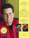 Rick Bayless's Mexican Kitchen: Capturing the Vibrant Flavors of a World-Class Cuisine - Hardcover