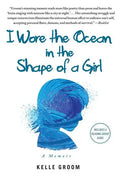 I Wore the Ocean in the Shape of a Girl: A Memoir - Paperback