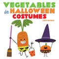 Vegetables in Halloween Costumes: A Board Book - Board Book