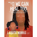 No One Told Me... We Can Heal Too: A workbook that opens doors to healing the little brown girl inside of you. - Paperback