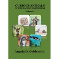 Curious Animals of the Pacific Northwest: Volume I - Paperback