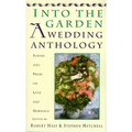 Into the Garden: A Wedding Anthology: Poetry and Prose on Love and Marriage - Paperback