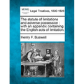 The statute of limitations and adverse possession: with an appendix containing the English acts of limitation. - Paperback