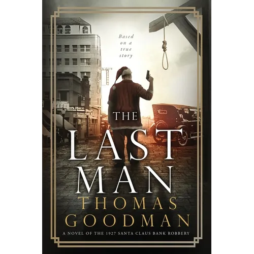 The Last Man: A Novel of the 1927 Santa Claus Bank Robbery - Paperback