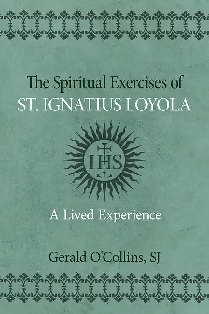 Spiritual Exercises of St. Ignatius of Loyola: A Lived Experience - Paperback