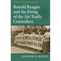 Ronald Reagan and the Firing of the Air Traffic Controllers - Paperback