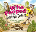 Who Pooped in the Sonoran Desert?: Scats and Tracks for Kids - Paperback