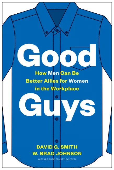 Good Guys: How Men Can Be Better Allies for Women in the Workplace - Hardcover