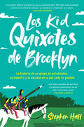 Kid Quixotes \ Los Kid Quixotes de Brooklyn (Spanish Edition): La Historia de Un Grupo de Estudiantes, Su Maestro Y La Escuela En La Que Todo Es Posib - Paperback