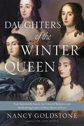 Daughters of the Winter Queen: Four Remarkable Sisters, the Crown of Bohemia, and the Enduring Legacy of Mary, Queen of Scots - Paperback