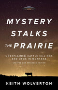 Mystery Stalks the Prairie: Unexplained Cattle Killings and UFOs in Montana - Paperback