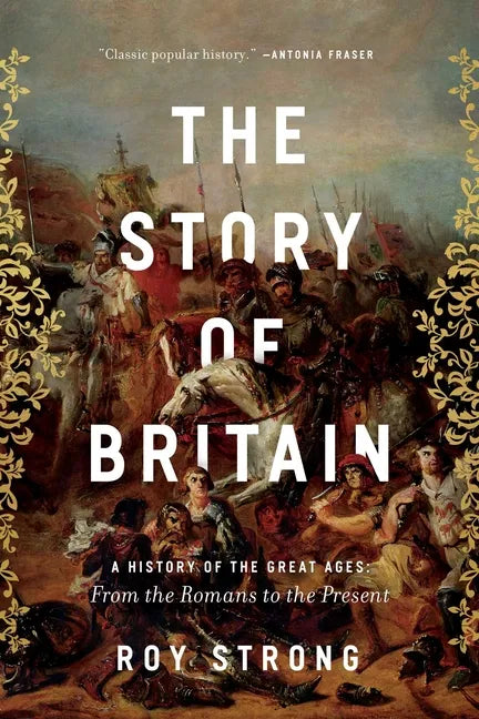 The Story of Britain: A History of the Great Ages: From the Romans to the Present - Paperback