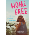 Home Free: Adventures of a Child of the Sixties - Paperback