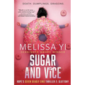 Sugar and Vice: Hope's Seven Deadly Sins Thriller 2: Gluttony. Death. Dumplings. Dragons. - Paperback