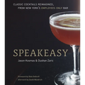 Speakeasy: The Employees Only Guide to Classic Cocktails Reimagined [A Cocktail Recipe Book] - Hardcover
