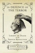 In Defence of the Terror: Liberty or Death in the French Revolution - Paperback